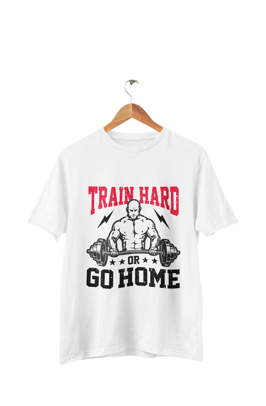 Train Hard Or Go Home - Men's Gym T-shirt