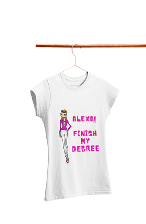 Alexa! Finish my Degree - Women's College T-shirt