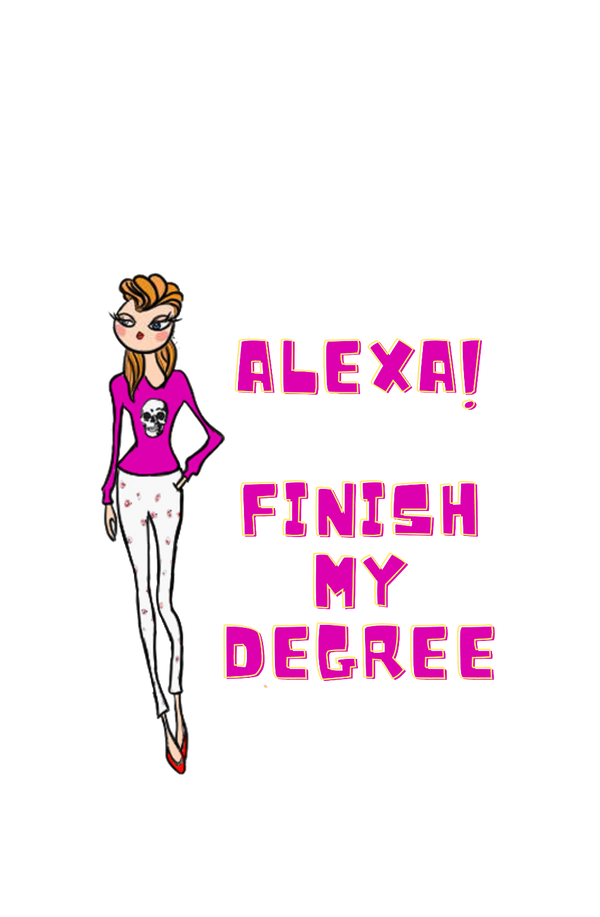 Alexa, Finish My Degree - Women's College T-shirt