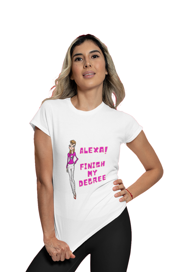 Alexa! Finish my Degree - Women's College T-shirt