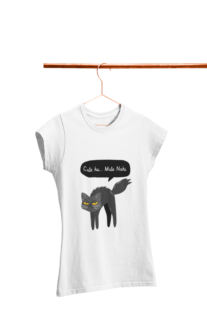 Cute Hu Mute Nahi - Women's Funny T-shirt