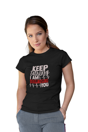 Diagnosing You - Women's Funny T-shirt