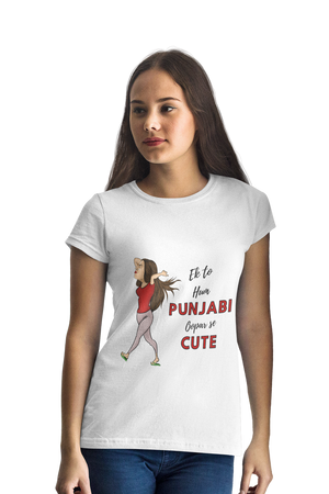 Ek to Hum Punjabi oopar se Cute - Women's Funny T-shirt