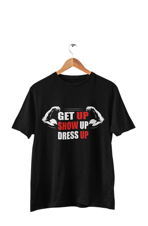 Get up Show Up Dress Up - Men's Gym T-shirt