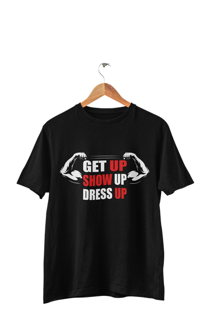 Get up Show Up Dress Up - Men's Gym T-shirt