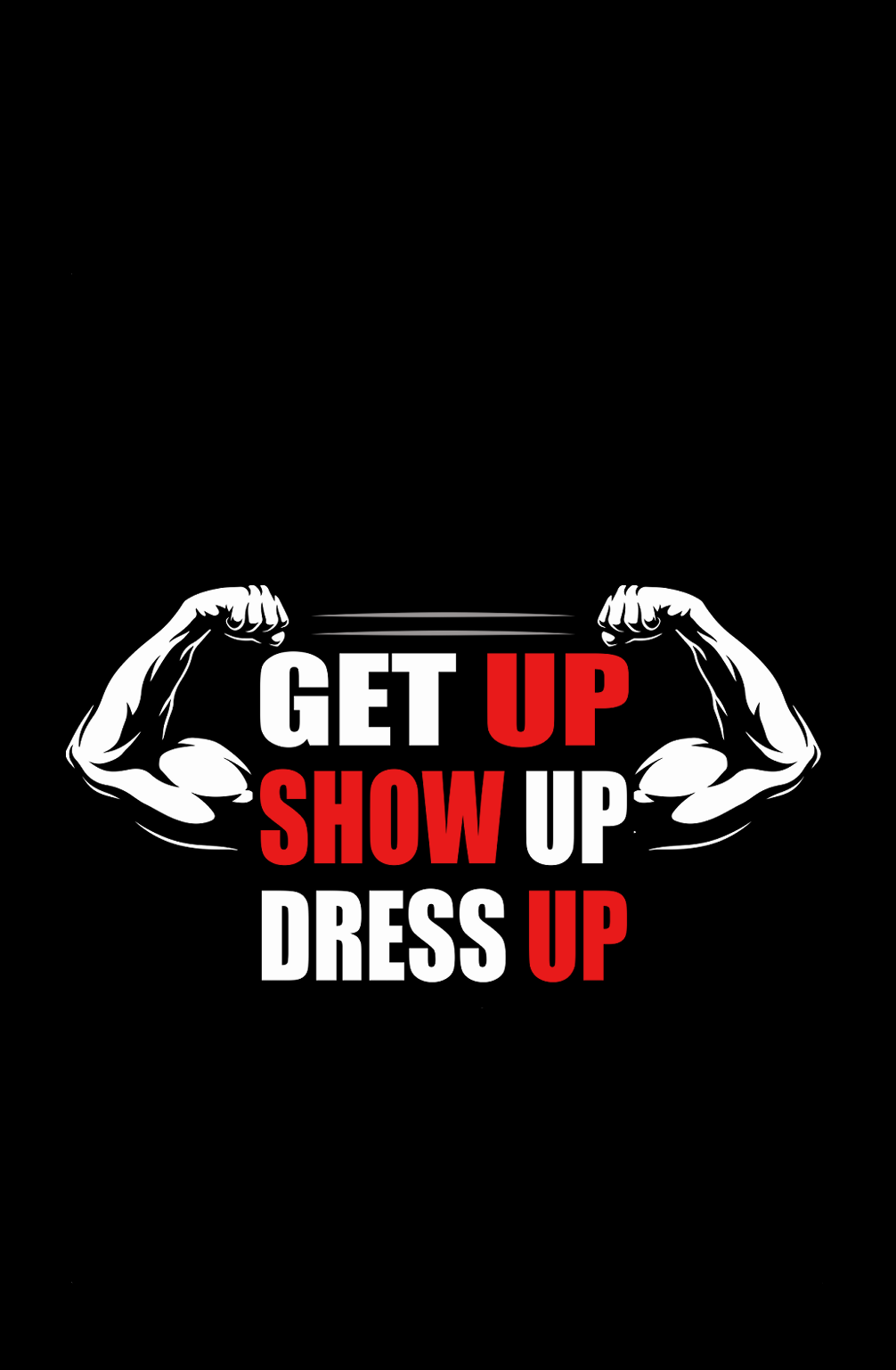 Get up Show Up Dress Up - Men's Gym T-shirt