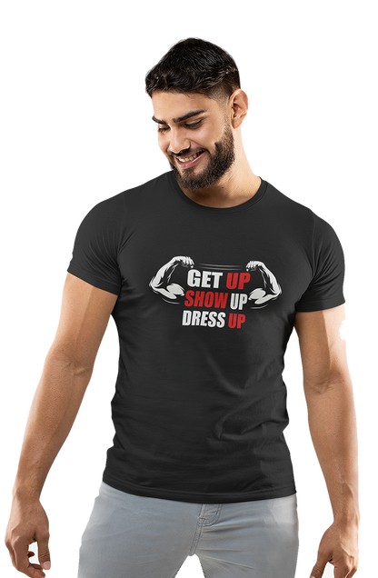 Get up Show Up Dress Up - Men's Gym T-shirt