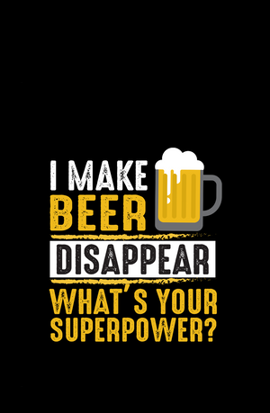 I Make Beer Disapper - Beer Lovers Men's T-shirts