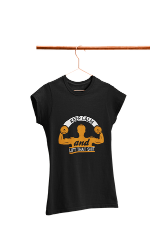 Keep Calm & Lift that Shit - Women's Gym T-shirt