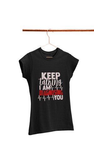 Diagnosing You - Women's Funny T-shirt