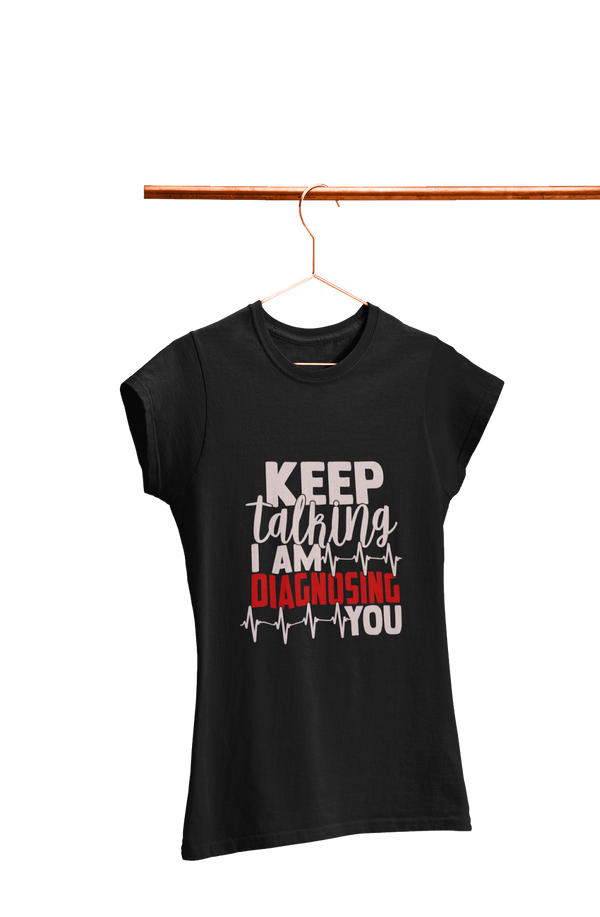 Diagnosing You - Women's Funny T-shirt