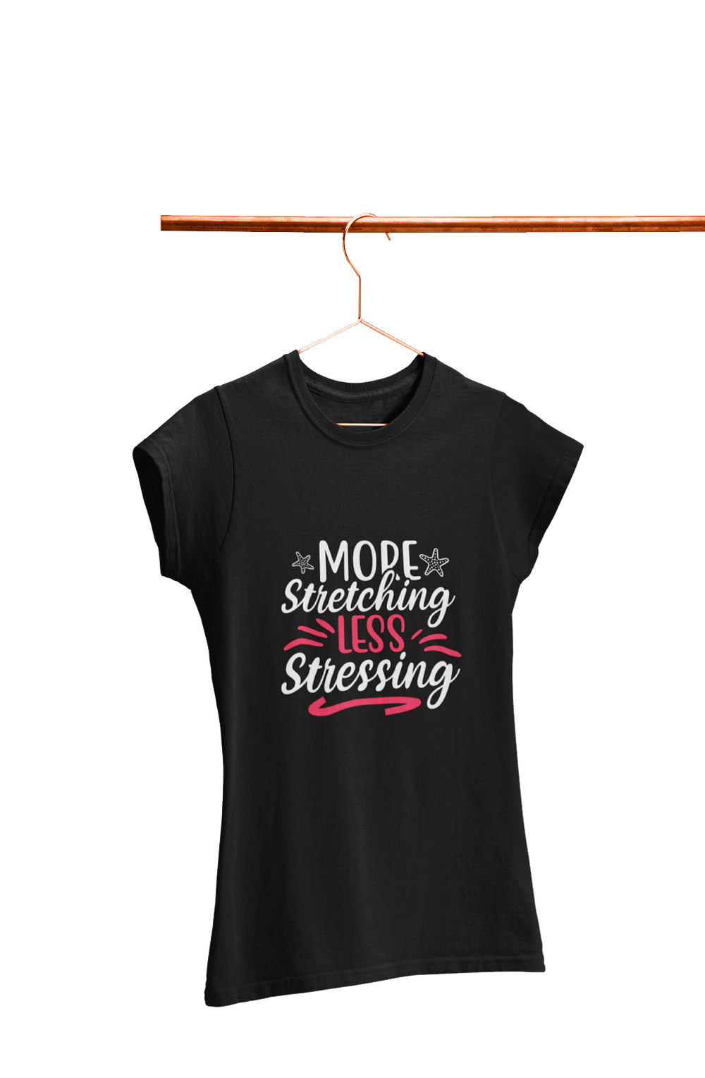 More Stretching Less Stressing - Women's Gym T-shirt