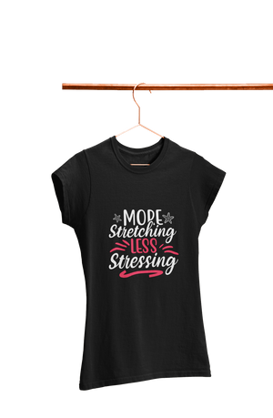 More Stretching Less Stressing - Women's Gym T-shirt