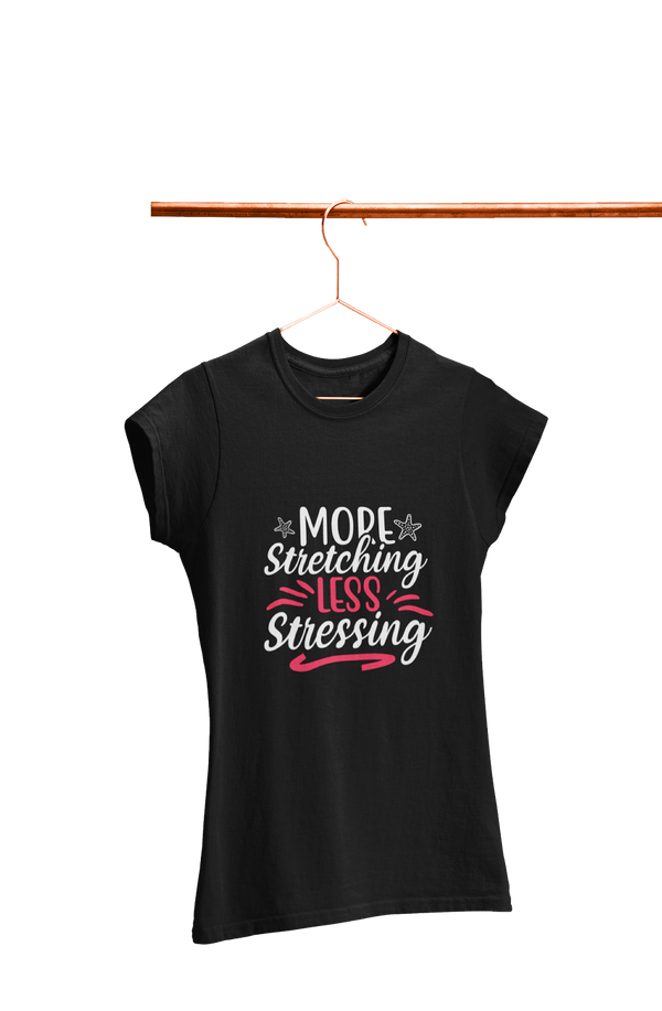 More Stretching Less Stressing - Women's Gym T-shirt