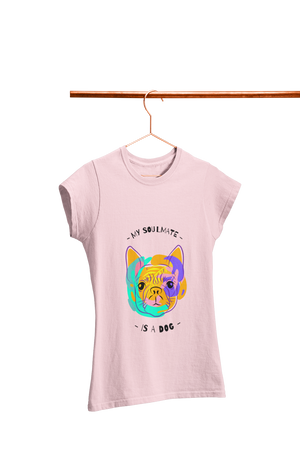 My Soulmate is a Dog - Women's Dog T-shirt