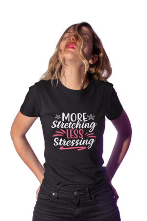 More Stretching Less Stressing - Women's Gym T-shirt