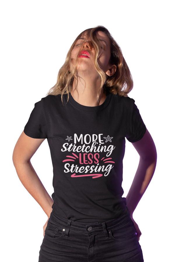 More Stretching Less Stressing - Women's Gym T-shirt