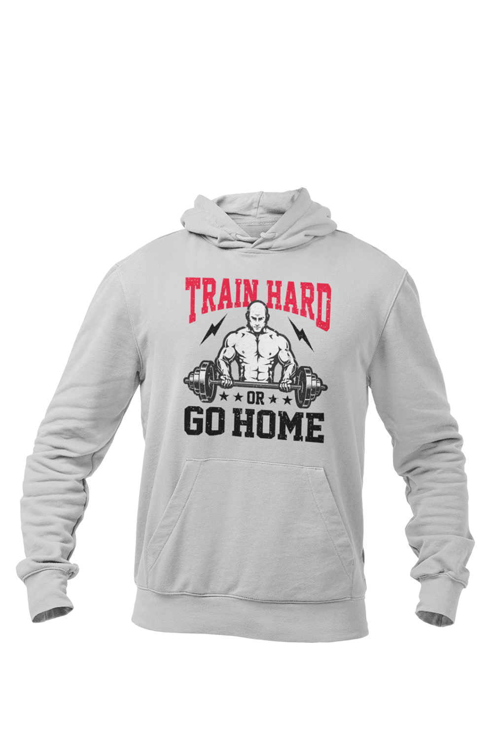 Train Hard or Go Home - Gym Hoodies
