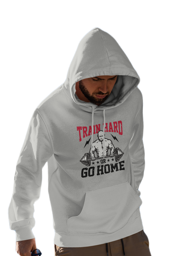 Train Hard or Go Home - Gym Hoodies