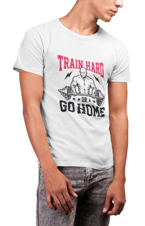 Train Hard Or Go Home - Men's Gym T-shirt