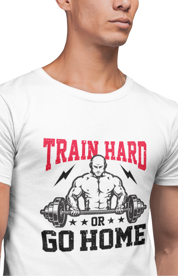 Train Hard Or Go Home - Men's Gym T-shirt