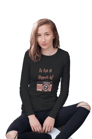 Du Kya Ek Kheench Ke? - Women's Full Sleeves Funny T-shirt - Letshandcraft