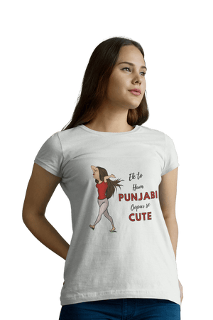 Ek to Hum Punjabi oopar se Cute - Women's Funny T-shirt - Letshandcraft
