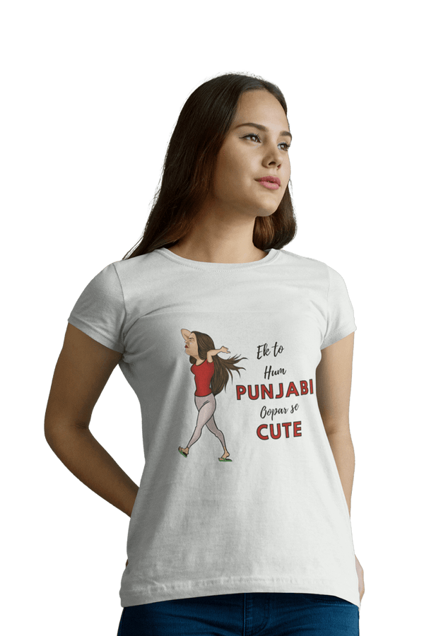 Ek to Hum Punjabi oopar se Cute - Women's Funny T-shirt - Letshandcraft