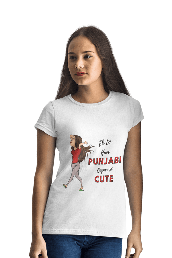 Ek to Hum Punjabi oopar se Cute - Women's Funny T-shirt - Letshandcraft