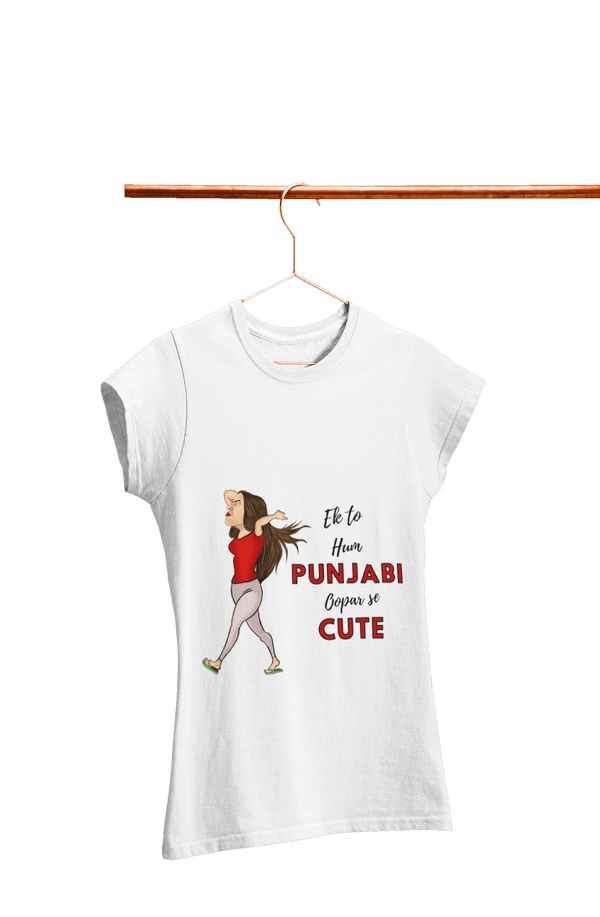 Ek to Hum Punjabi oopar se Cute - Women's Funny T-shirt - Letshandcraft