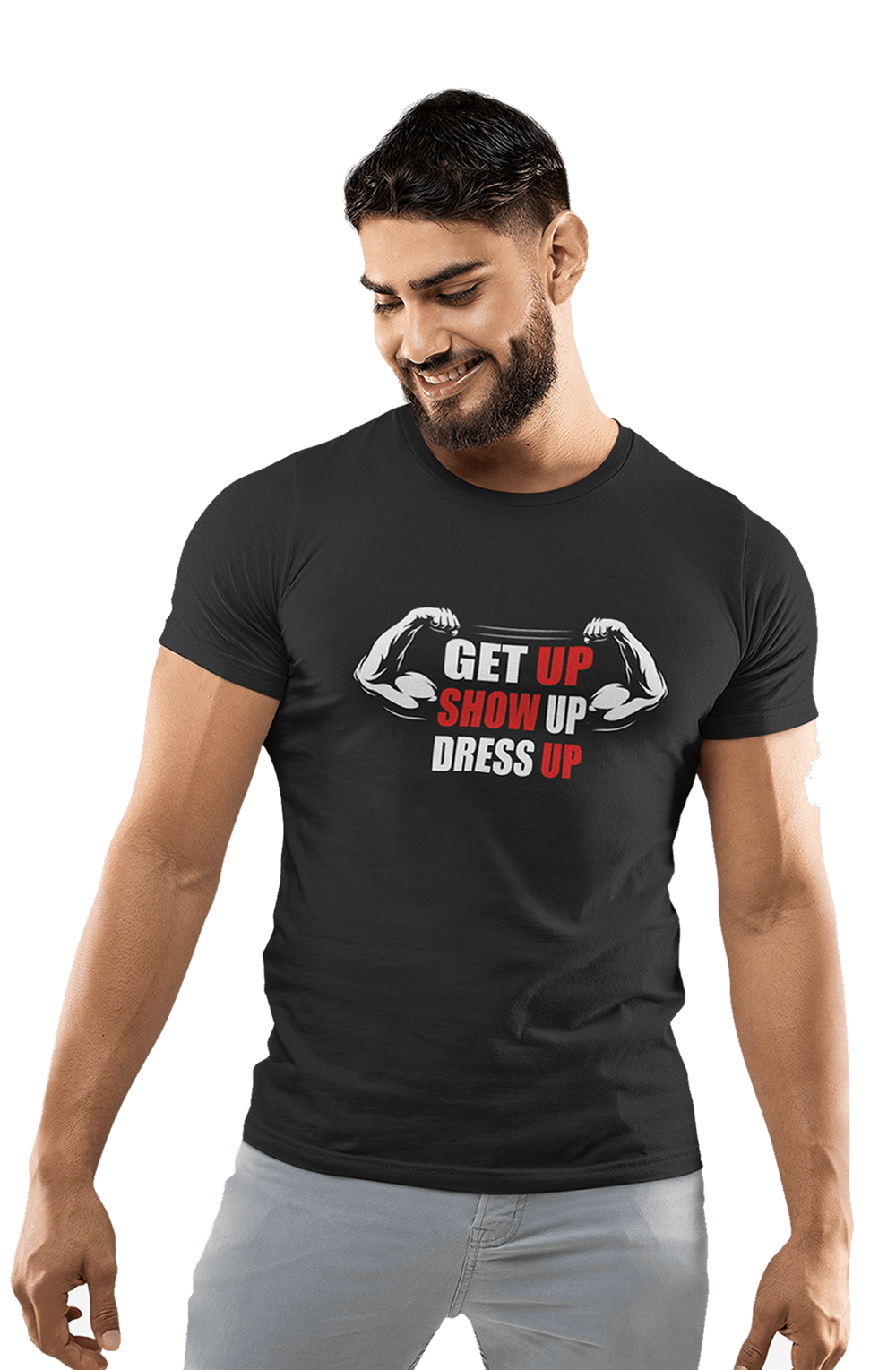 Get up Show Up Dress Up - Men's Gym T-shirt - Letshandcraft
