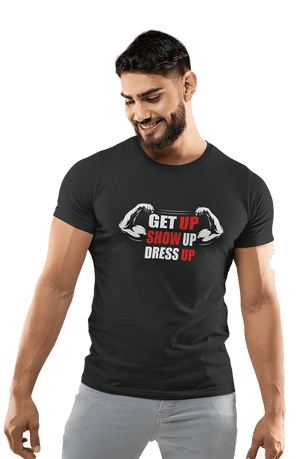 Get up Show Up Dress Up - Men's Gym T-shirt - Letshandcraft