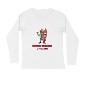 Har Solution Ka Problem Hai - Unisex Full Sleeves Funny T-shirt - Letshandcraft