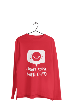 I Don't Abuse - Men's Full Sleeves Funny T-shirt - Letshandcraft