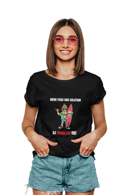 Har Solution Ka Problem Hai - Women's Funny Quote T-shirt