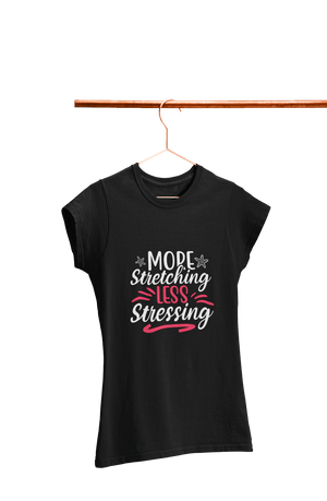 More Stretching Less Stressing - Women's Gym T-shirt - Letshandcraft
