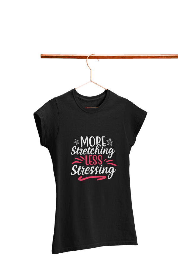 More Stretching Less Stressing - Women's Gym T-shirt - Letshandcraft