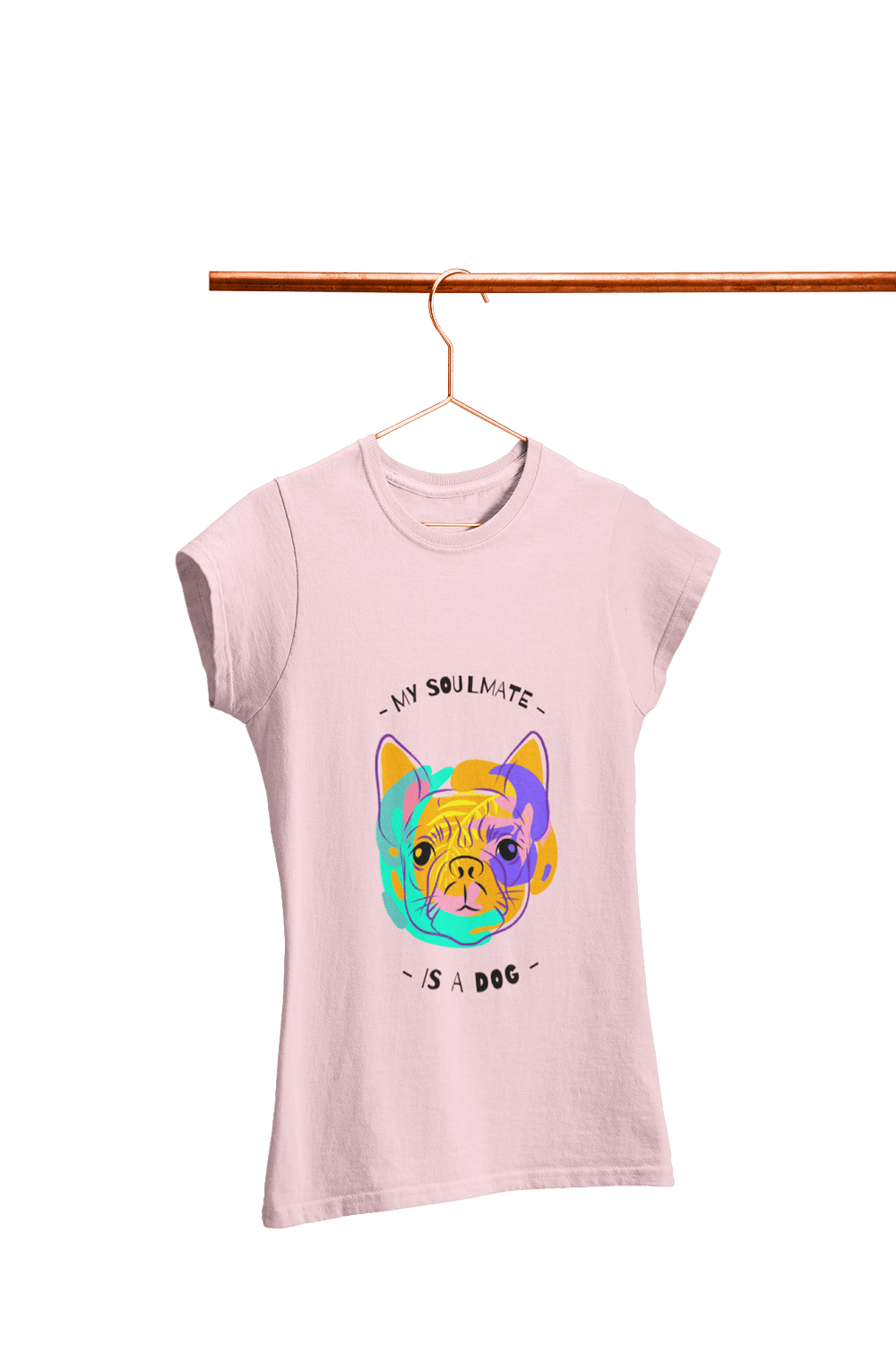 My Soulmate is a Dog - Women's Dog T-shirt - Letshandcraft