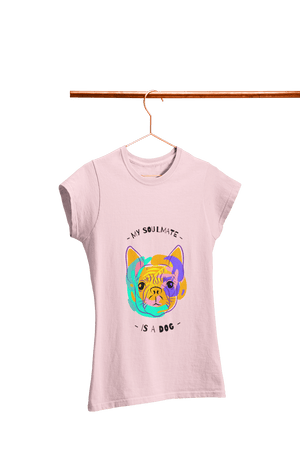 My Soulmate is a Dog - Women's Dog T-shirt - Letshandcraft