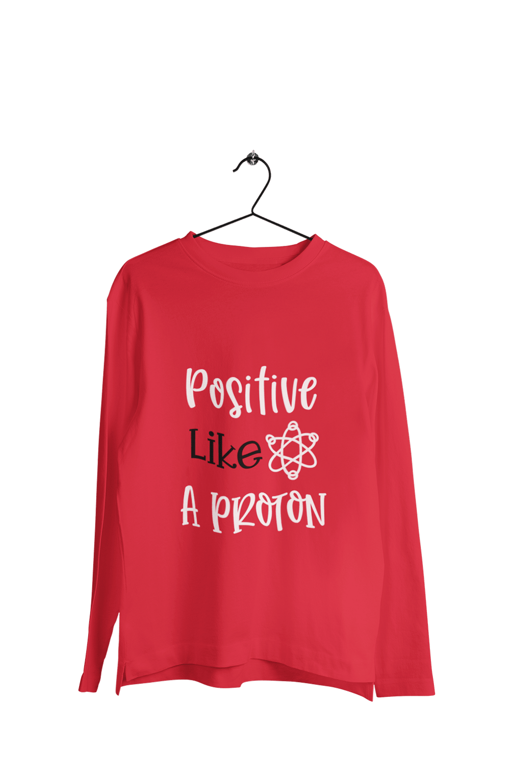 Positive Like a Proton - Men's Full Sleeves College T-shirt - Letshandcraft