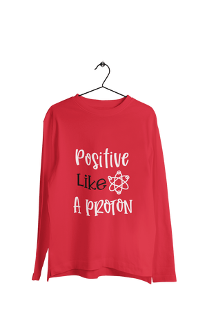 Positive Like a Proton - Men's Full Sleeves College T-shirt - Letshandcraft