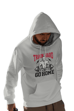 Train Hard or Go Home - Gym Hoodies - Letshandcraft