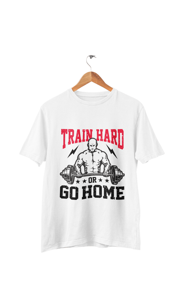 Train Hard Or Go Home - Men's Gym T-shirt - Letshandcraft