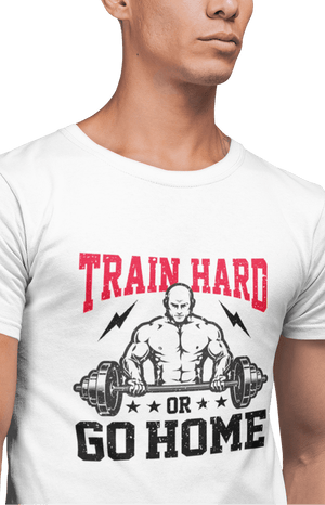 Train Hard Or Go Home - Men's Gym T-shirt - Letshandcraft